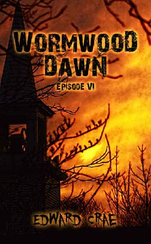 [Wormwood Dawn 06] • Wormwood Dawn (Episode VI)